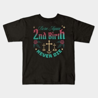 2nd Birth - Born Again - Never Die Kids T-Shirt